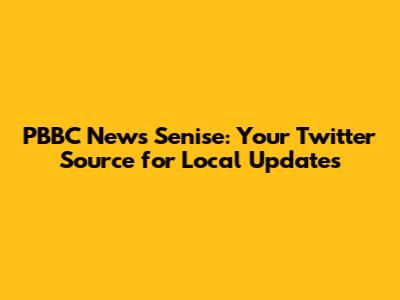 PBBC News Senise: Your Twitter Source for Local Updates
