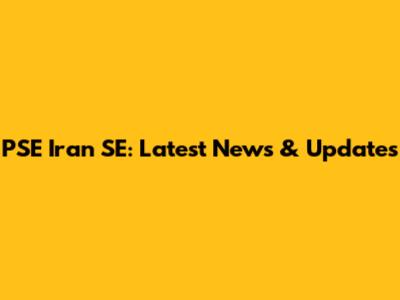 PSE Iran SE: Latest News & Updates