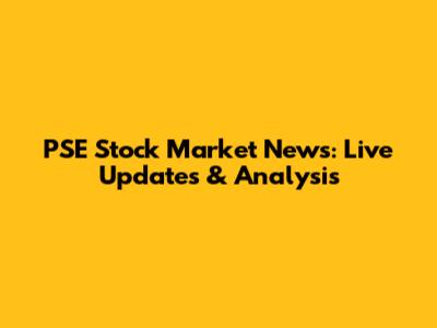 PSE Stock Market News: Live Updates & Analysis