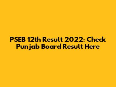 PSEB 12th Result 2022: Check Punjab Board Result Here