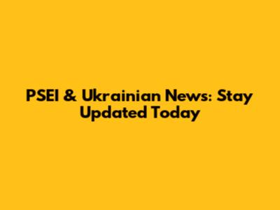 PSEI & Ukrainian News: Stay Updated Today