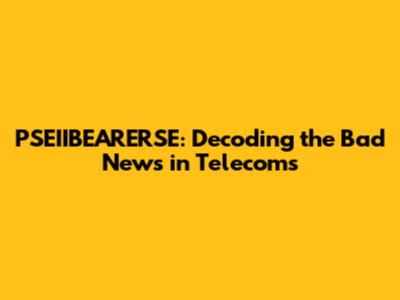 PSEIIBEARERSE: Decoding the Bad News in Telecoms