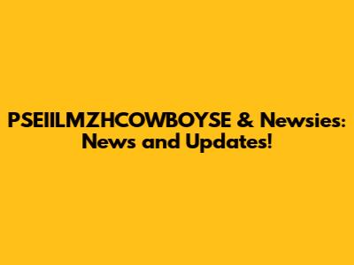 PSEIILMZHCOWBOYSE & Newsies: News and Updates!