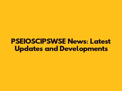 PSEIOSCIPSWSE News: Latest Updates and Developments
