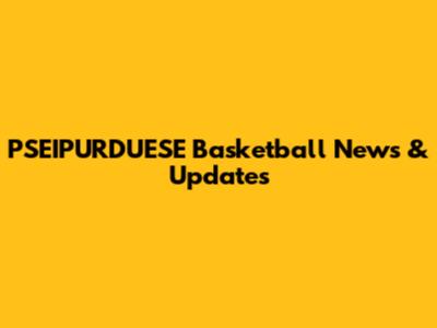 PSEIPURDUESE Basketball News & Updates