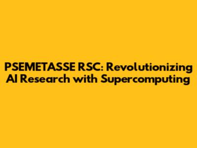 PSEMETA'SSE RSC: Revolutionizing AI Research with Supercomputing