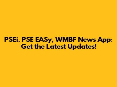 PSEi, PSE EASy, WMBF News App: Get the Latest Updates!
