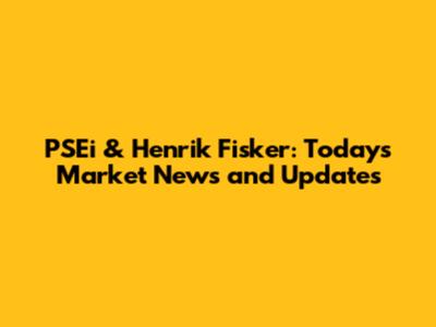 PSEi & Henrik Fisker: Today's Market News and Updates