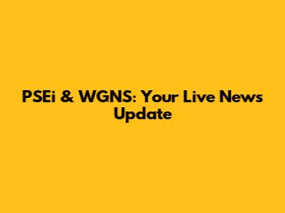 PSEi & WGNS: Your Live News Update