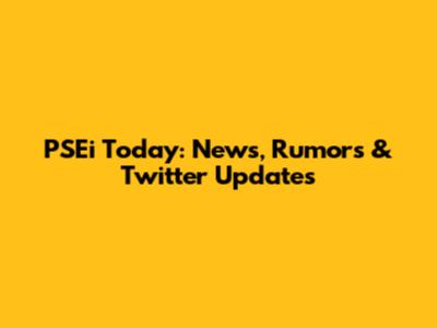 PSEi Today: News, Rumors & Twitter Updates