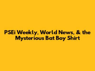 PSEi Weekly, World News, & the Mysterious Bat Boy Shirt