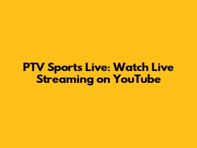 PTV Sports Live: Watch Live Streaming on YouTube