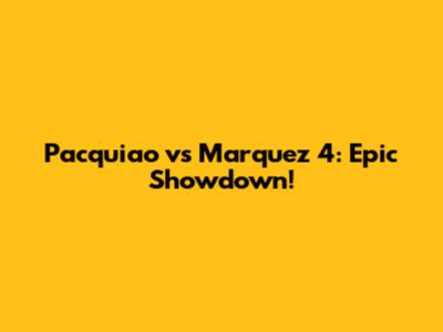 Pacquiao vs Marquez 4: Epic Showdown!