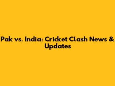 Pak vs. India: Cricket Clash News & Updates