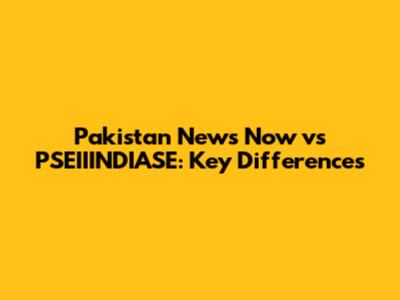 Pakistan News Now vs PSEIIINDIASE: Key Differences