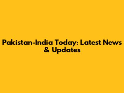 Pakistan-India Today: Latest News & Updates