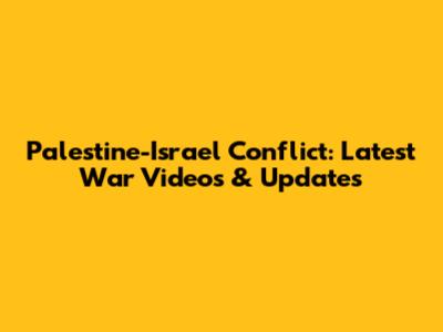 Palestine-Israel Conflict: Latest War Videos & Updates