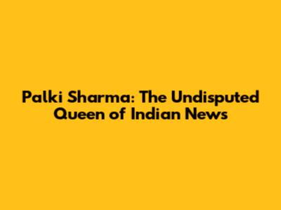 Palki Sharma: The Undisputed Queen of Indian News