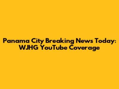 Panama City Breaking News Today: WJHG YouTube Coverage