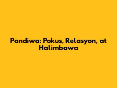 Pandiwa: Pokus, Relasyon, at Halimbawa