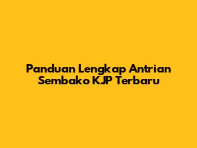 Panduan Lengkap Antrian Sembako KJP Terbaru