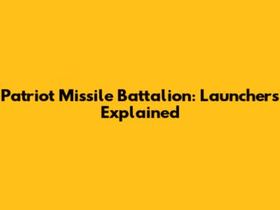 Patriot Missile Battalion: Launchers Explained