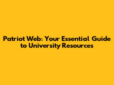 Patriot Web: Your Essential Guide to University Resources