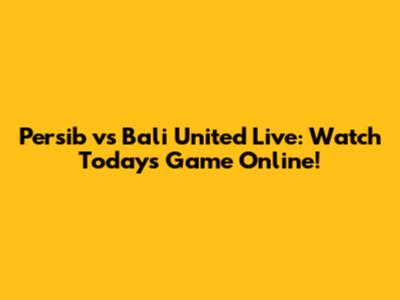 Persib vs Bali United Live: Watch Today's Game Online!