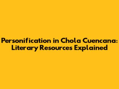 Personification in Chola Cuencana: Literary Resources Explained