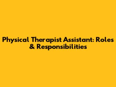 Physical Therapist Assistant: Roles & Responsibilities