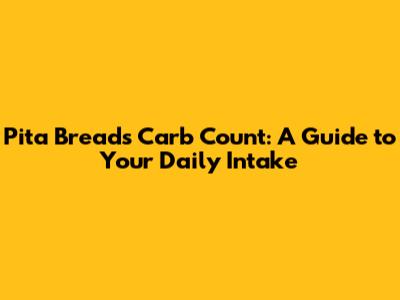 Pita Bread's Carb Count: A Guide to Your Daily Intake