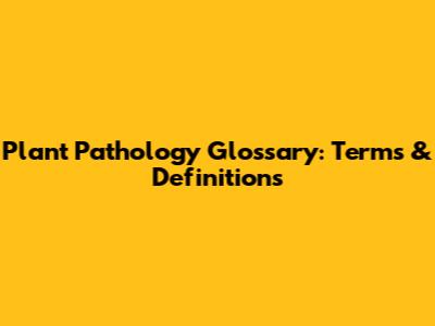 Plant Pathology Glossary: Terms & Definitions