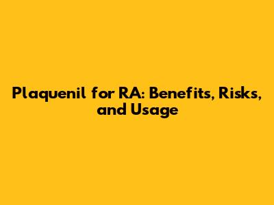 Plaquenil for RA: Benefits, Risks, and Usage