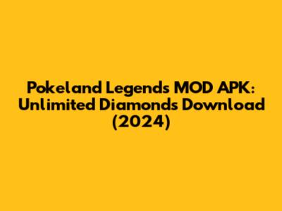 Pokeland Legends MOD APK: Unlimited Diamonds Download (2024)