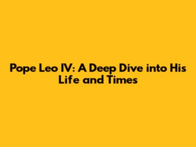 Pope Leo IV: A Deep Dive into His Life and Times