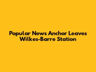 Popular News Anchor Leaves Wilkes-Barre Station