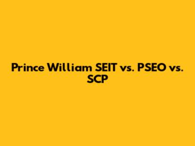 Prince William SEIT vs. PSEO vs. SCP