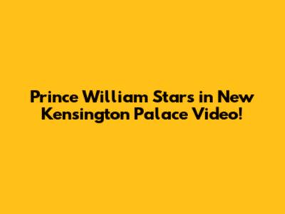 Prince William Stars in New Kensington Palace Video!