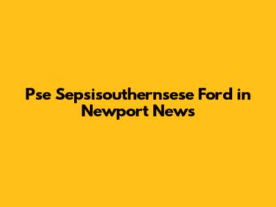 Pse Sepsisouthernsese Ford in Newport News