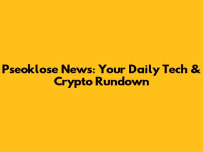 Pseoklose News: Your Daily Tech & Crypto Rundown