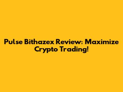 Pulse Bithazex Review: Maximize Crypto Trading!