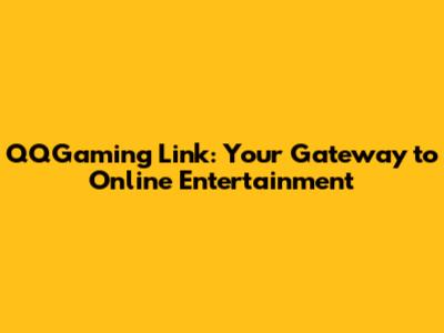 QQGaming Link: Your Gateway to Online Entertainment