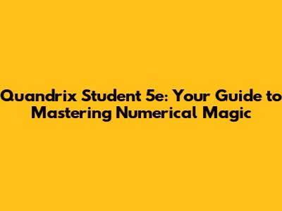 Quandrix Student 5e: Your Guide to Mastering Numerical Magic