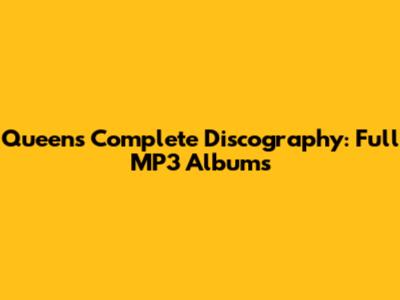 Queen's Complete Discography: Full MP3 Albums