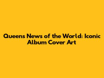 Queen's News of the World: Iconic Album Cover Art