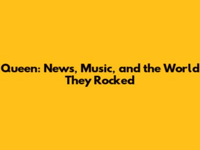 Queen: News, Music, and the World They Rocked