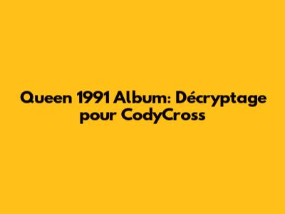 Queen 1991 Album: Décryptage pour CodyCross