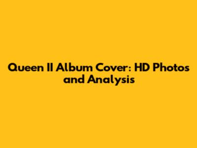 Queen II Album Cover: HD Photos and Analysis