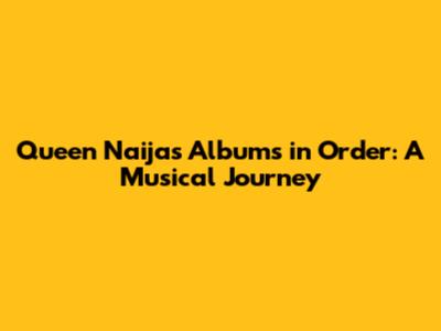 Queen Naija's Albums in Order: A Musical Journey