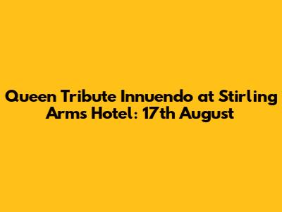 Queen Tribute Innuendo at Stirling Arms Hotel: 17th August